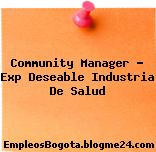 Community Manager – Exp Deseable Industria De Salud