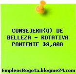 CONSEJERA(O) DE BELLEZA – ROTATIVA PONIENTE $9,000