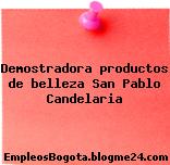 Demostradora productos de belleza San Pablo Candelaria