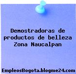 Demostradoras de productos de belleza Zona Naucalpan