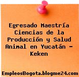 Egresado Maestría Ciencias de la Producción y Salud Animal en Yucatán – Keken