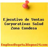 Ejecutivo de Ventas Corporativas Salud Zona Condesa