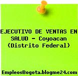 EJECUTIVO DE VENTAS EN SALUD – Coyoacan (Distrito Federal)