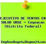 EJECUTIVO DE VENTAS EN SALUD URGE – Coyoacan (Distrito Federal)
