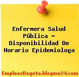 Enfermera Salud Pública – Disponibilidad De Horario Epidemiologa