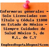 Enfermeras generales – Solo Licenciadas con Título y Cédula 11880 en Estado de México – Siempre Cuidados de Salud México S. de R.L. de C.V