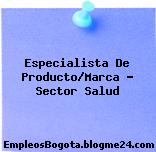Especialista De Producto/Marca – Sector Salud