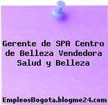 Gerente de SPA Centro de Belleza Vendedora Salud y Belleza