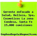 Gerente enfocado a Salud, Belleza, Spa, Cosmeticos La zona Condesa, Santa Fe 15,000 comisiones