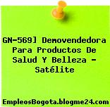 GN-569] Demovendedora Para Productos De Salud Y Belleza – Satélite