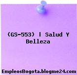 (GS-553) | Salud Y Belleza