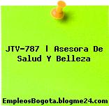 JTV-787 | Asesora De Salud Y Belleza