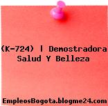 (K-724) | Demostradora Salud Y Belleza