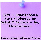 L255 – Demostradora Para Productos De Salud Y Belleza – Av. Observatorio