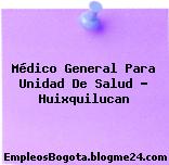 Médico General Para Unidad De Salud – Huixquilucan