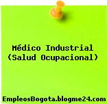 Médico Industrial (Salud Ocupacional)