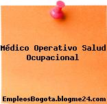 Médico Operativo Salud Ocupacional