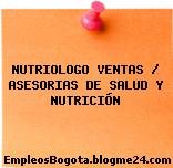 NUTRIOLOGO VENTAS / ASESORIAS DE SALUD Y NUTRICIÓN