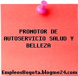 PROMOTOR DE AUTOSERVICIO SALUD Y BELLEZA