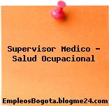 Supervisor Medico – Salud Ocupacional