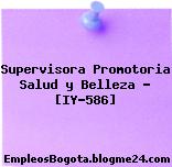 Supervisora Promotoria Salud y Belleza – [IY-586]