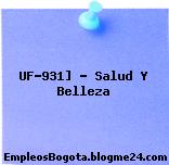 UF-931] – Salud Y Belleza