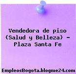 Vendedora de piso (Salud y Belleza) – Plaza Santa Fe