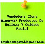Vendedora (Zona Minerva) Productos De Belleza Y Cuidado Facial