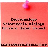 Zootecnologo Veterinario Biologo Gerente Salud Animal