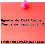 Agente de Call Center (Venta de seguros GMM)