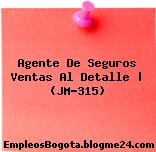 Agente De Seguros Ventas Al Detalle | (JM-315)