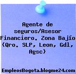 Agente de seguros/Asesor Financiero. Zona Bajío (Qro. SLP, Leon, Gdl, Agsc)