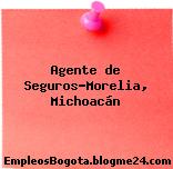 Agente de Seguros-Morelia, Michoacán