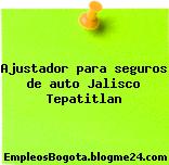 Ajustador para seguros de auto Jalisco Tepatitlan