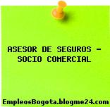 ASESOR DE SEGUROS – SOCIO COMERCIAL