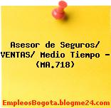 Asesor de Seguros/ VENTAS/ Medio Tiempo – (MA.718)