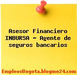 Asesor Financiero INBURSA – Agente de seguros bancarios
