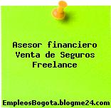 Asesor financiero Venta de Seguros Freelance