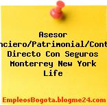 Asesor Financiero/Patrimonial/Contrato Directo Con Seguros Monterrey New York Life