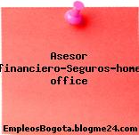 Asesor financiero-Seguros-home office