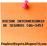 ASESOR INTERMEDIARIO DE SEGUROS [QG-345]