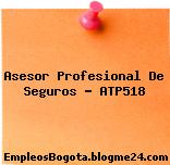 Asesor Profesional De Seguros – ATP518