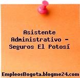 Asistente Administrativo – Seguros El Potosí