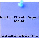 Auditor Fiscal/ Seguro Social