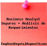 Business Analyst Seguros – Análisis de Requerimientos