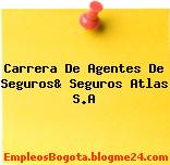 Carrera De Agentes De Seguros& Seguros Atlas S.A