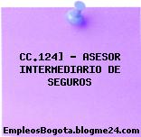 CC.124] – ASESOR INTERMEDIARIO DE SEGUROS