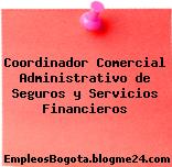 Coordinador Comercial Administrativo de Seguros y Servicios Financieros