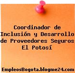 Coordinador de Inclusión y Desarrollo de Proveedores Seguros El Potosí