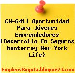 CW-641] Oportunidad Para Jóvenes Emprendedores (Desarrollo En Seguros Monterrey New York Life)